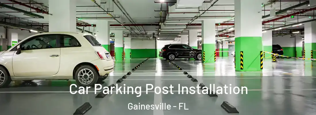 Car Parking Post Installation Gainesville - FL