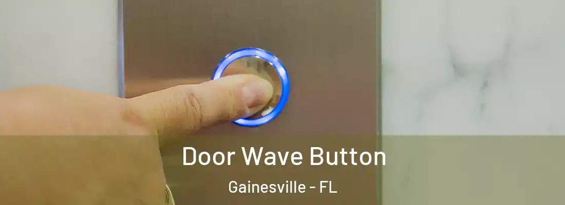 Door Wave Button Gainesville - FL