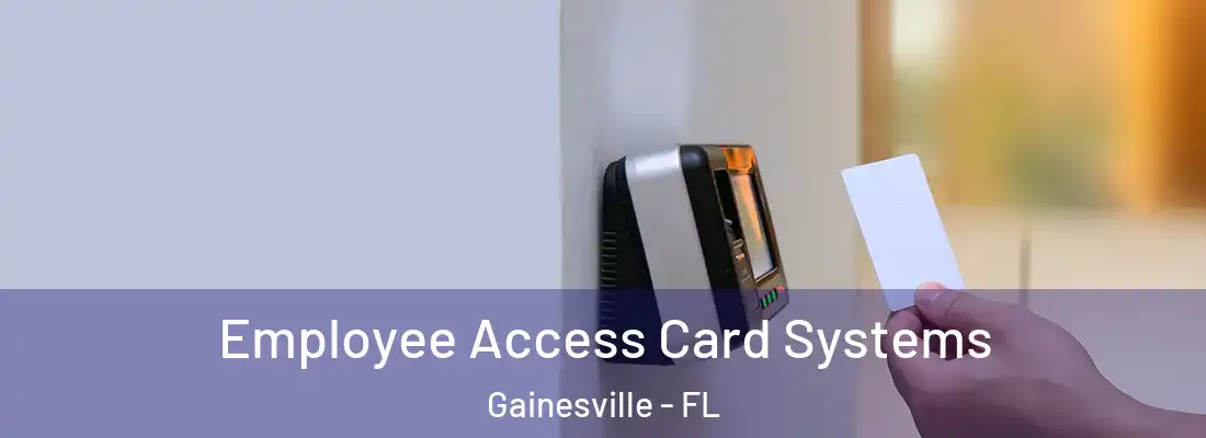 Employee Access Card Systems Gainesville - FL