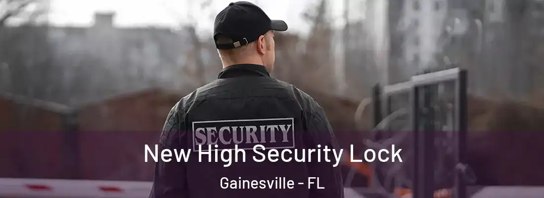 New High Security Lock Gainesville - FL