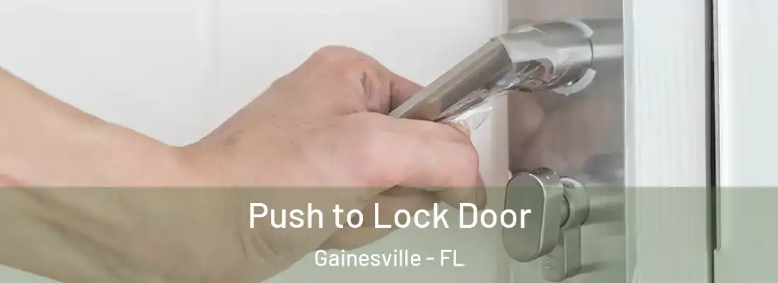 Push to Lock Door Gainesville - FL