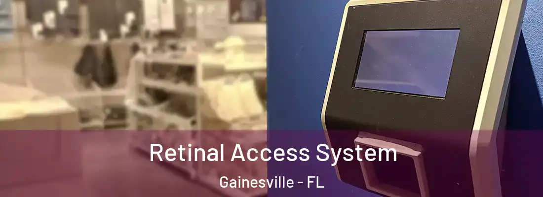 Retinal Access System Gainesville - FL