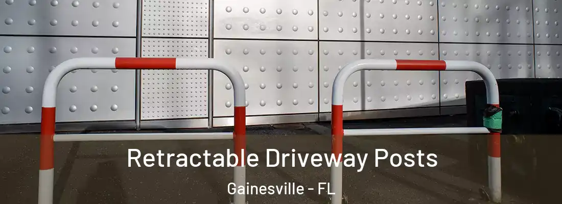 Retractable Driveway Posts Gainesville - FL